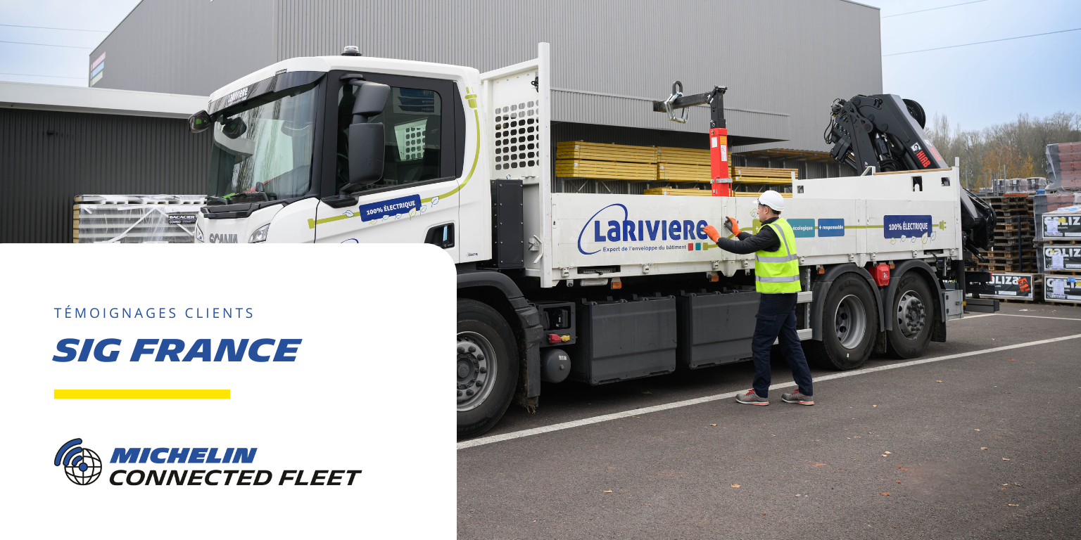 T moignage De SIG France MICHELIN Connected Fleet T moignage De SIG France MICHELIN Connected Fleet